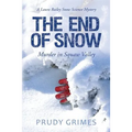 The End of Snow: Murder in Squaw Valley: A Laura Bailey Snow Science Mystery