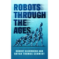 Robots Through the Ages: A Science Fiction Anthology