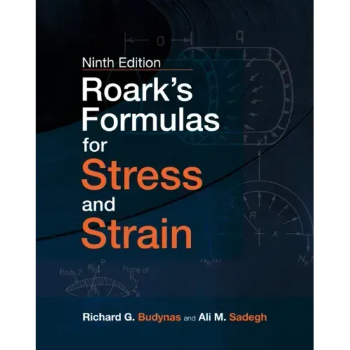 Roark's Formulas for Stress and Strain, 9e