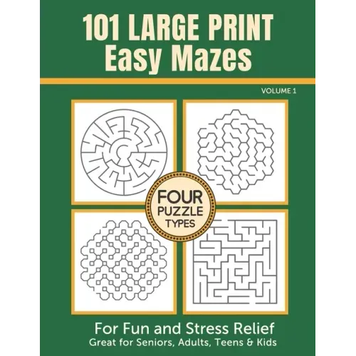 101 Large Print Easy Mazes for Fun and Stress Relief - Volume 1: Great for Seniors, Adults, Teens & Kids