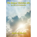 The Deeper Christian Life an Aid to its Attainment
