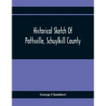 Historical Sketch Of Pottsville, Schuylkill County