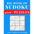 Big Book of Sudoku - Easy, Medium and Hard: Sudoku Activity Book with Over 400 Puzzles for Adults, sudoku puzzles for adults large print, Easy To Supe