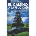 El Camino a la Felicidad: Alimento para el cuerpo físico, mental y espiritual