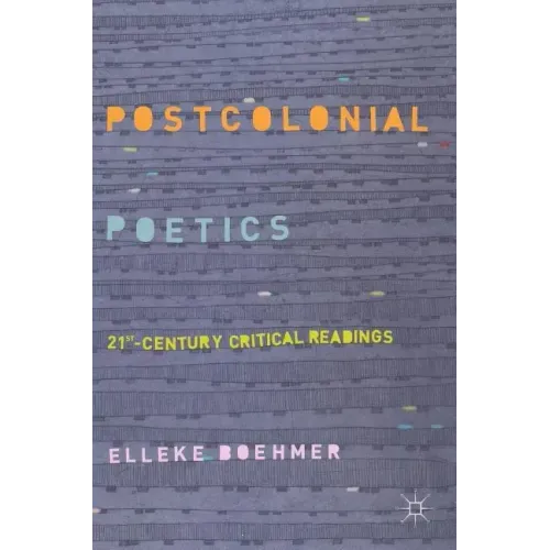 Postcolonial Poetics: 21st-Century Critical Readings