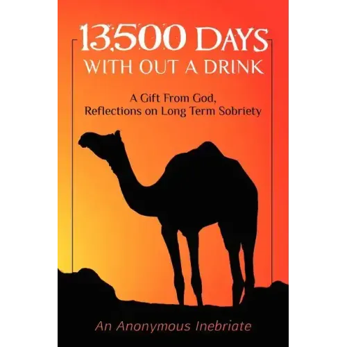 13,500 Days With out a Drink: A Gift from God Reflections on Long-Term Sobriety