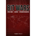 Bit Wars: Cyber Crime, Hacking & Information Warfare
