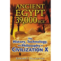 Ancient Egypt 39,000 BCE: The History, Technology, and Philosophy of Civilization X