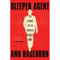 Sleeper Agent: The Atomic Spy in America Who Got Away