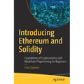 Introducing Ethereum and Solidity: Foundations of Cryptocurrency and Blockchain Programming for Beginners