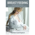 Breast Feeding: Breastfeeding Guide and Breastfeeding Essentials for New Mothers