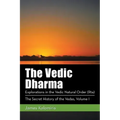 The Vedic Dharma: Explorations in the Vedic Natural Order (Rta)