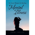 My Secret Weapon for Battling Mental Illness