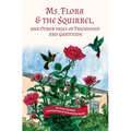 Ms. Flora & the Squirrel: And Other Tales of Friendship and Gratitude