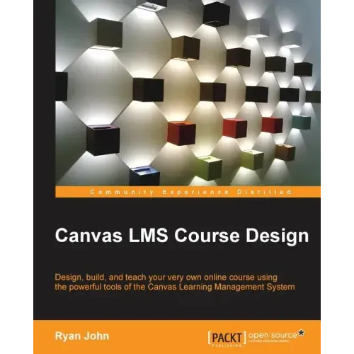 Canvas LMS Course Design: Design, create, and teach online courses using Canvas Learning Management System's powerful tools