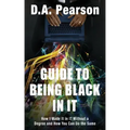 Guide to Being Black in It: How I Made It in It Without a Degree and How You Can Do the Same