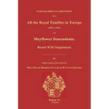 Families Directly Descended from All the Royal Families in Europe (495 to 1932) & Mayflower Descendants. Bound with Supplement