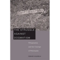 Struggle Against Dogmatism: Wittgenstein and the Concept of Philosophy