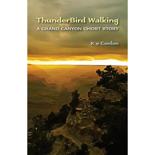 ThunderBird Walking: A Grand Canyon Ghost Story