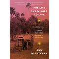 The Life She Wished to Live: A Biography of Marjorie Kinnan Rawlings, Author of the Yearling
