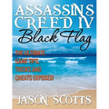 Assassin's Creed IV Black Flag: The Ultimate Game Tips, Tricks and Cheats Exposed!