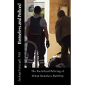 Homeless and Policed: The Racialized Policing of Urban Homeless Mobility