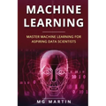 Machine Learning: Master Machine Learning For Aspiring Data Scientists