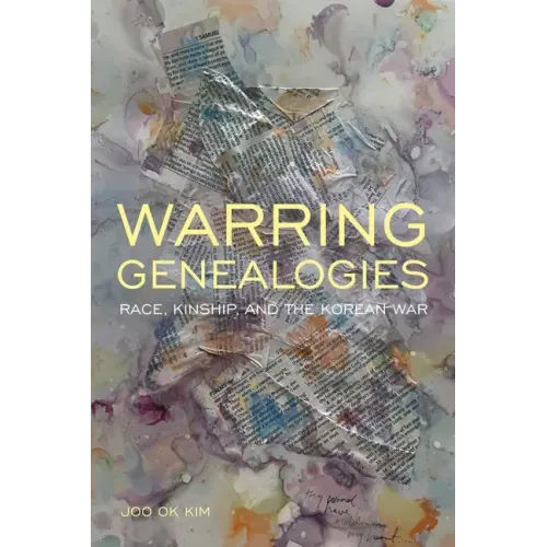 Warring Genealogies: Race, Kinship, and the Korean War