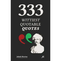 333 Wittiest Quotable Quotes