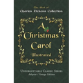 Charles Dickens Collection - A Christmas Carol - Illustrated: The immortal story of Scrooge and Tiny Tim - Unforgettable Classic Series - Adeptio's Vi