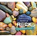 There's Something about a Rock