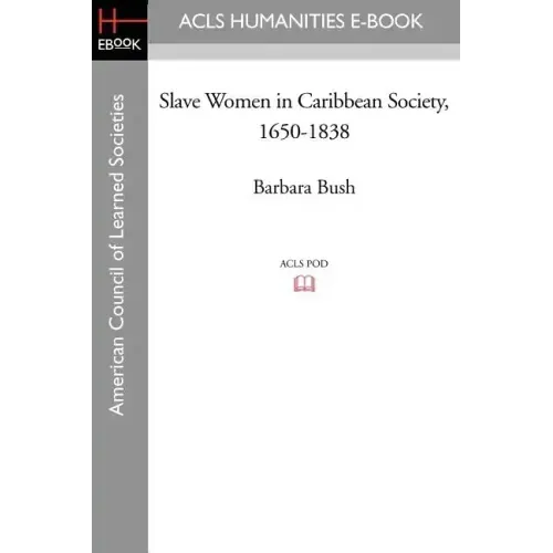Slave Women in Caribbean Society, 1650-1838