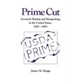 Prime Cut: Livestock Raising and Meatpacking in the United States 1607-1983