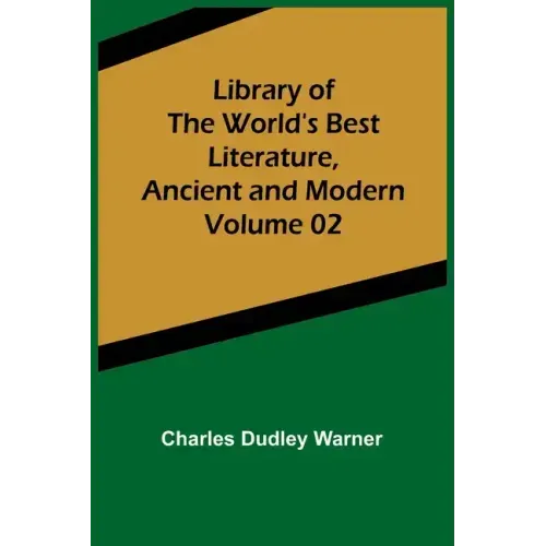 Library of the World's Best Literature, Ancient and Modern Volume 02
