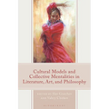 Cultural Models and Collective Mentalities in Literature, Art, and Philosophy