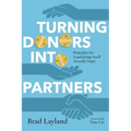 Turning Donors Into Partners: Principles for Fundraising You'll Actually Enjoy