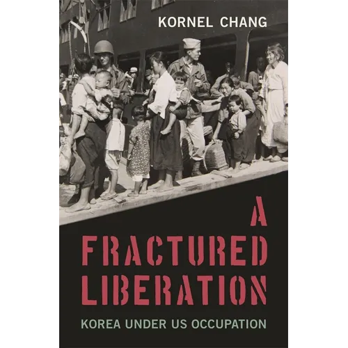 A Fractured Liberation: Korea Under Us Occupation