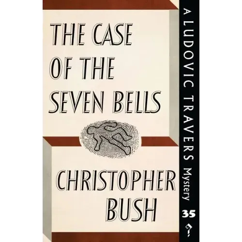 The Case of the Seven Bells: A Ludovic Travers Mystery