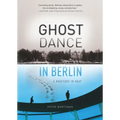 Ghost Dance in Berlin: A Rhapsody in Gray
