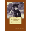American Women in Gilded Age London: Expatriates Rediscovered