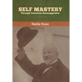 Self Mastery Through Conscious Autosuggestion