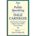 Tips for Public Speaking: Selected from Carnegie's Original 1920 YMCA Course Books