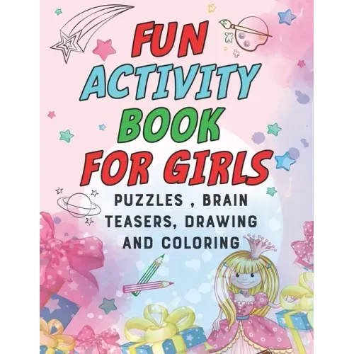 Fun Activity Book for Girls: puzzles, Brain Teasers, drawing and coloring pages 4- 12 Ages