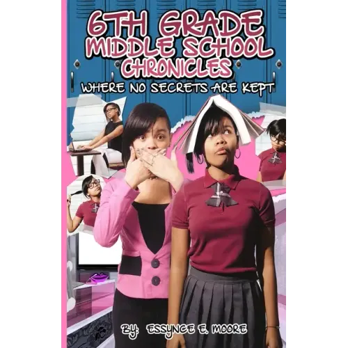 6th Grade Middle School Chronicles: Where NO Secrets Are Kept