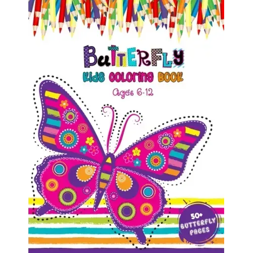 Butterfly Kids Coloring Book Ages 6 - 12: New 52 Cute Butterflies Illustration With Garden And Flowers For Kids - Butterfly Coloring Book for Boys and