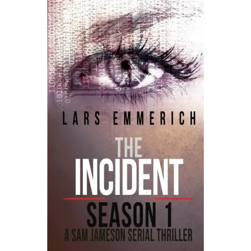 The Incident - Season 1 - A Sam Jameson Serial Thriller: Episodes 1 through 4 of The Incident, A Special Agent Sam Jameson Serial Thriller