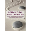 Intercultural Public Relations: Theories for Managing Relationships and Conflicts with Strategic Publics