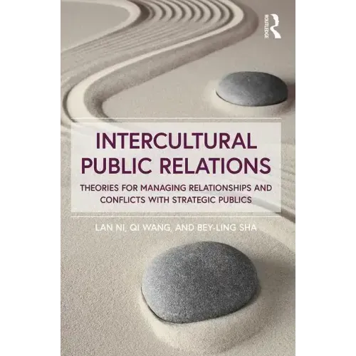 Intercultural Public Relations: Theories for Managing Relationships and Conflicts with Strategic Publics