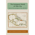 Immigrant World of Ybor City: Italians and Their Latin Neighbors in Tampa, 1885-1985