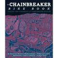 Chainbreaker Bike Book: An Illustrated Manual of Radical Bicycle Maintenance, Culture, & History
